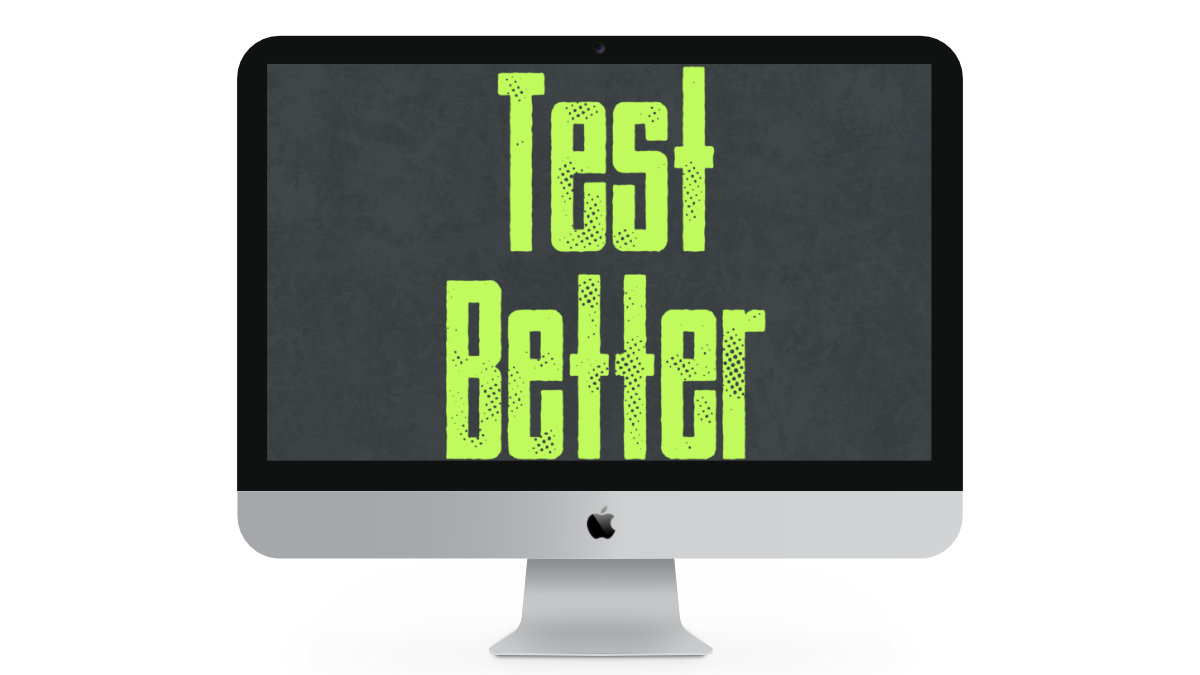 Test Better