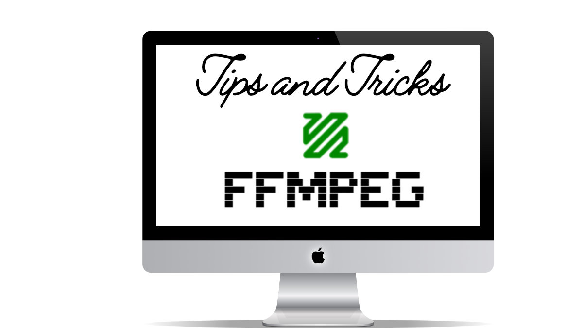ffmpeg Tips Tricks